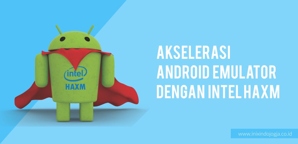 Akselerasi Android Emulator dengan Intel HAXM 1