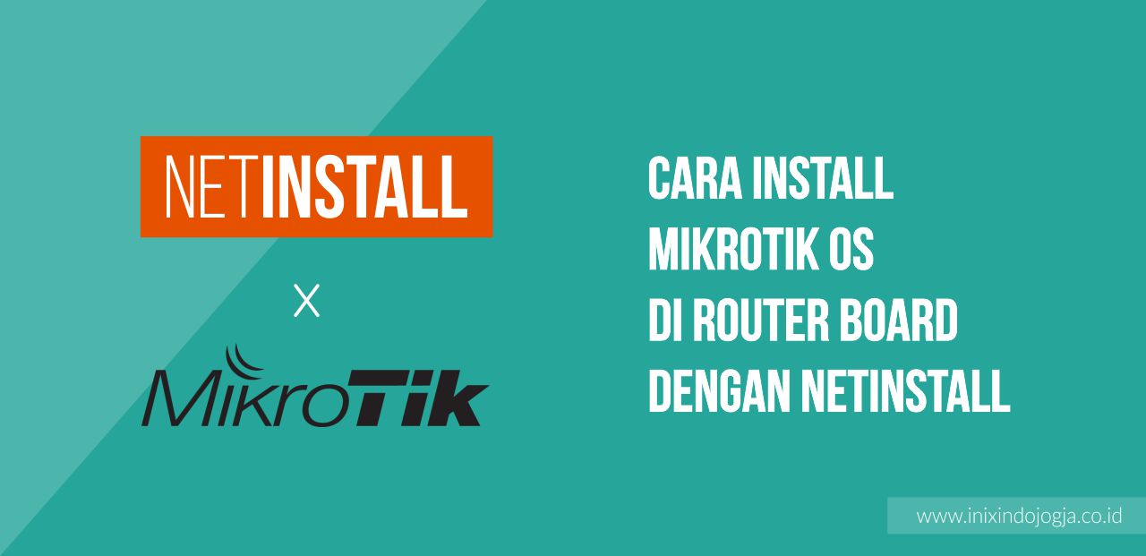 Cara Install Mikrotik OS di Router Board dengan NetInstall 1