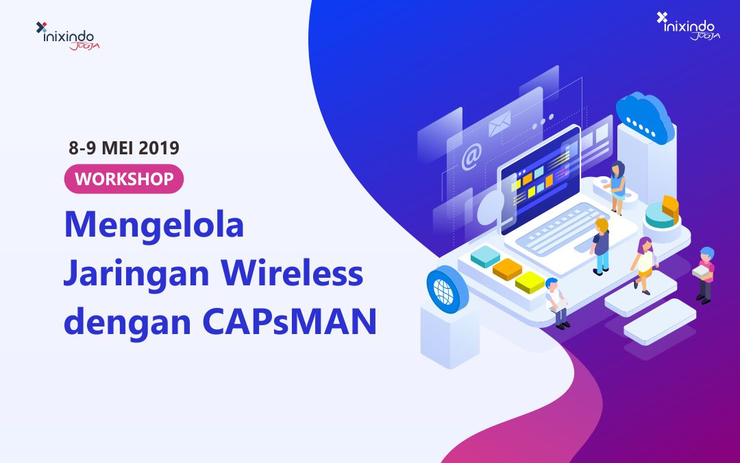 Workshop Mengelola Jaringan Wireless dengan CAPsMAN