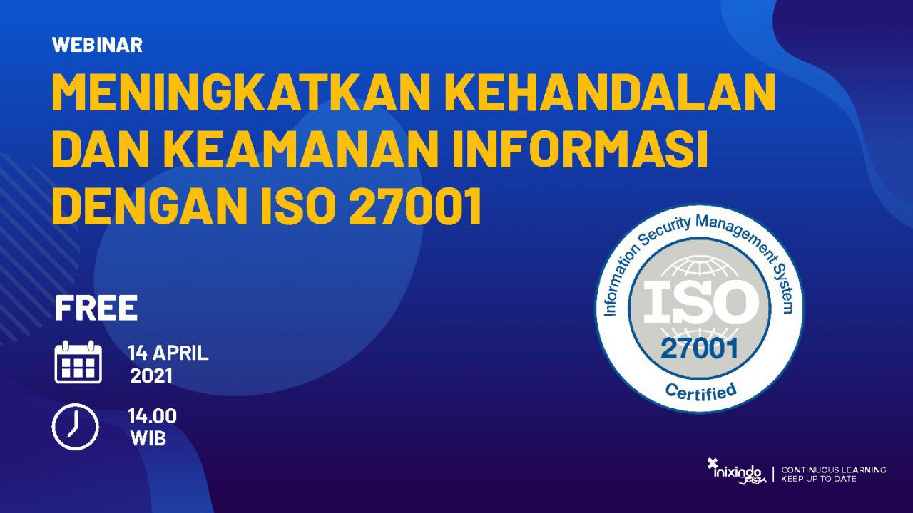 Webinar Meningkatkan Kehandalan dan Keamanan Informasi dengan ISO 27001 1