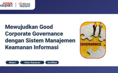 Webinar Mewujudkan Good Corporate Governance dengan Sistem Manajemen Keamanan Informasi