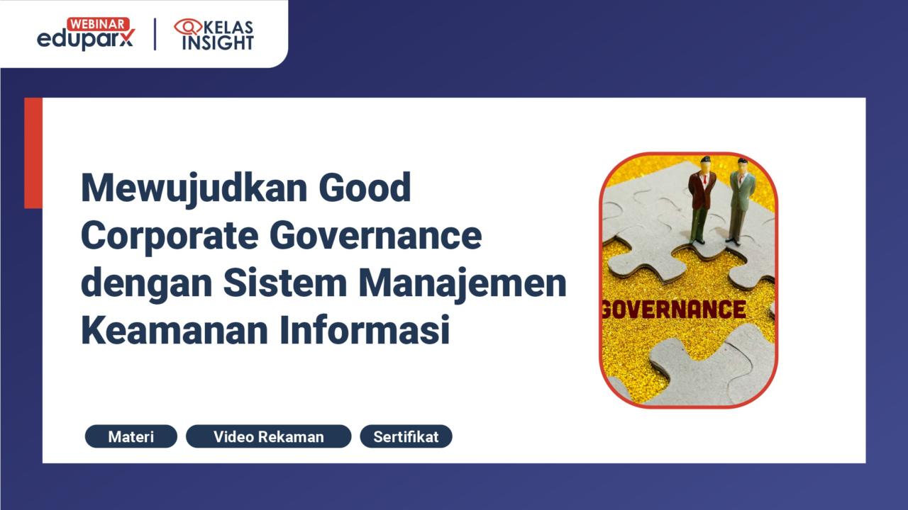 Webinar Mewujudkan Good Corporate Governance dengan Sistem Manajemen Keamanan Informasi 1