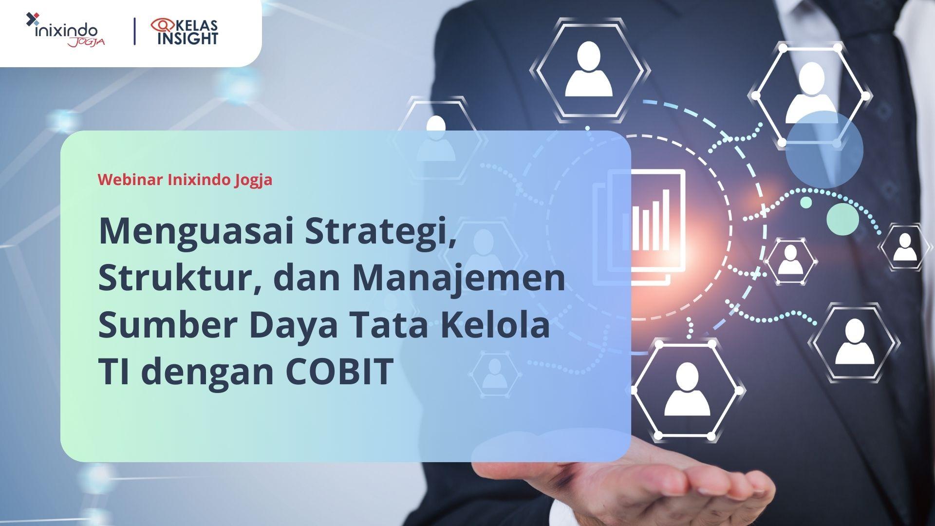 Menguasai Strategi, Struktur, dan Manajemen Sumber Daya Tata Kelola TI dengan COBIT 7