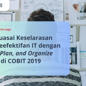 Menguasai Keselarasan dan Keefektifan IT dengan Align, Plan, and Organize (APO) di COBIT 2019 10