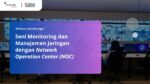 Seni Monitoring dan Manajemen Jaringan dengan Network Operation Center (NOC) 10
