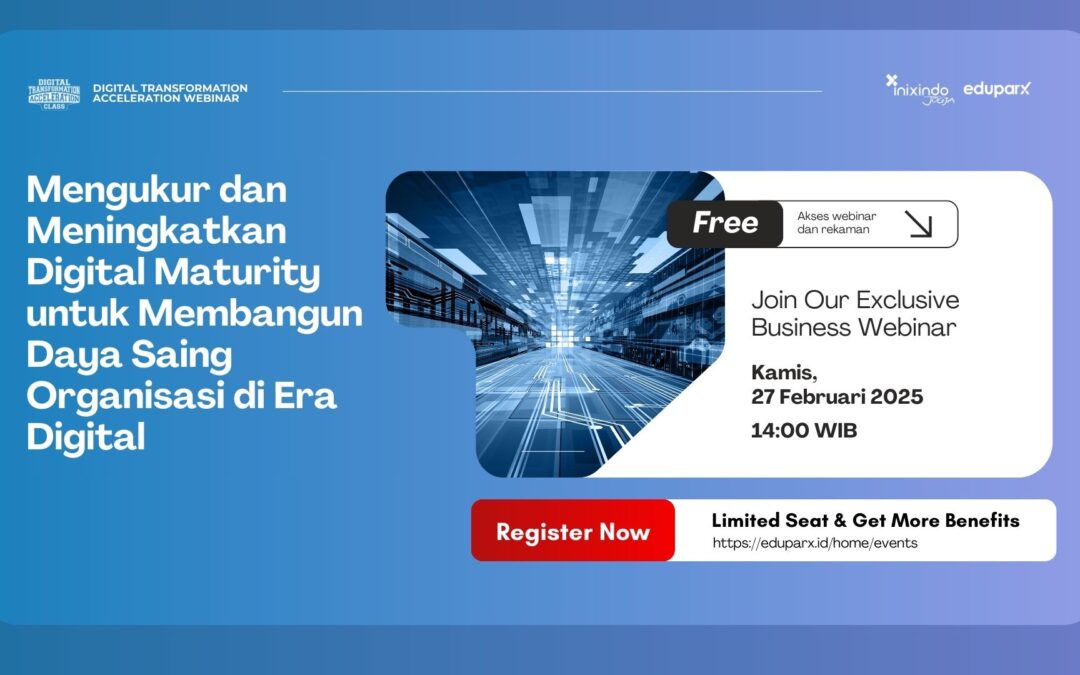 Mengukur dan Meningkatkan Digital Maturity untuk Membangun Daya Saing Organisasi di Era Digital